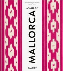 A TASTE OF MALLORCA : PLACES OF LONGING, ORIGINAL RECIPES AND INSIDER TIPS | 9783766728708 | THOMAS NIEDERSTE-WERBECK