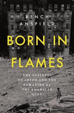 BORN IN FLAMES | 9781324093510 | BENCH ANSFIELD