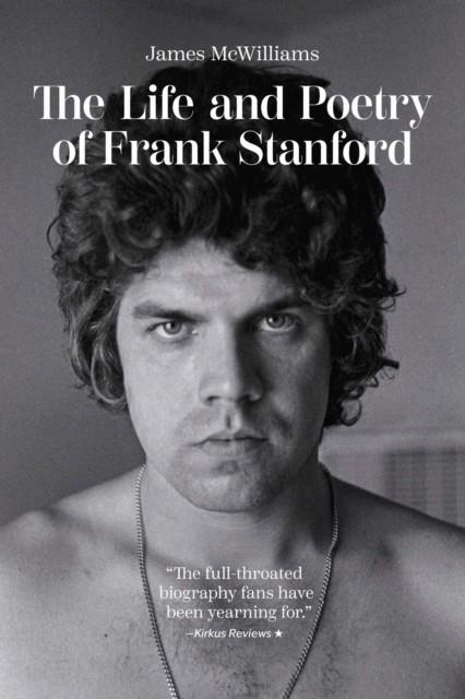THE LIFE AND POETRY OF FRANK STANFORD | 9781682262795 | JAMES MCWILLIAMS