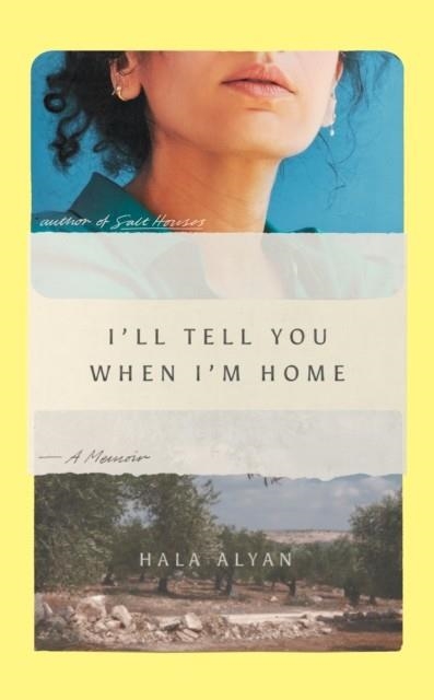 I'LL TELL YOU WHEN I'M HOME : A MEMOIR | 9781849251006 | HALA ALYAN