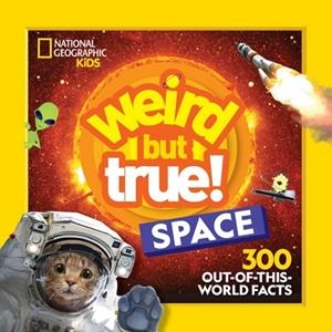 WEIRD BUT TRUE! SPACE | 9781426374517 | NATIONAL GEOGRAPHIC KIDS