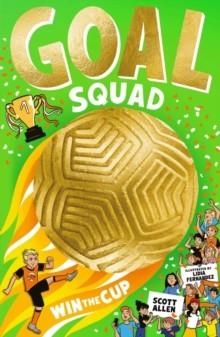 GOAL SQUAD: WIN THE CUP! | 9780702346156 | SCOTT ALLEN
