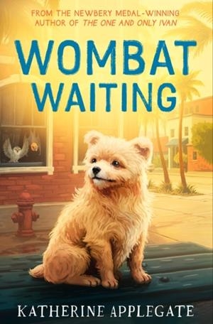 WOMBAT WAITING | 9780008814144 | KATHERINE APPLEGATE