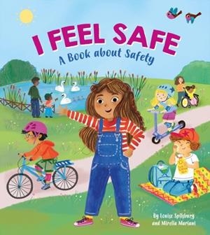 I FEEL SAFE: A BOOK ABOUT SAFETY | 9781445197821 | LOUISE SPILSBURY