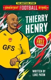 GREATEST FOOTBALL STARS: THIERRY HENRY : 6 | 9781836891871 | LUKE PATON