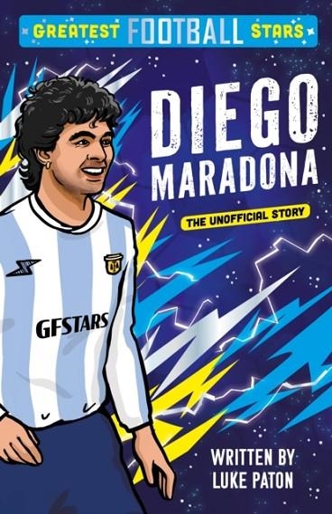 GREATEST FOOTBALL STARS: DIEGO MARADONA :3 | 9781802635386 | LUKE PATON