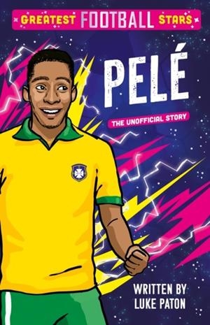 GREATEST FOOTBALL STARS: PELE | 9781802635409 | LUKE PATON
