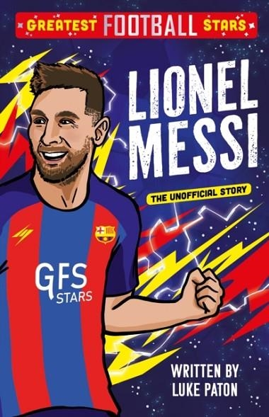 GREATEST FOOTBALL STARS: LIONEL MESSI | 9781802635379 | LUKE PATON