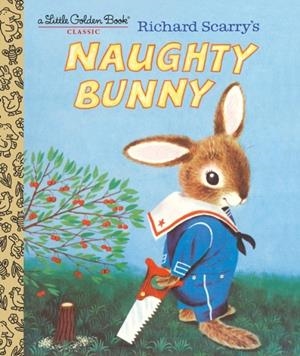 RICHARD SCARRY'S NAUGHTY BUNNY | 9781524767273 | RICHARD SCARRY