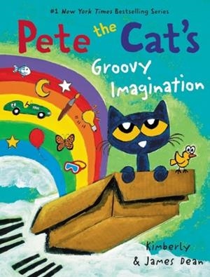 PETE THE CAT'S GROOVY IMAGINATION | 9780062974105 | JAMES DEAN KIMBERLY DEAN