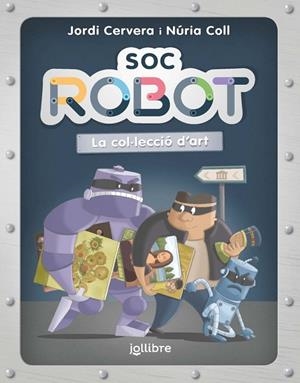 SOC ROBOT. LA COL·LECCIÓ D'ART | 9788411520768 | JORDI CERVERA Y NÚRIA COLL