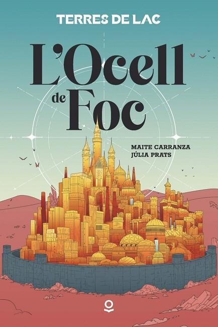 TERRES DE LAC 1. L'OCELL DE FOC | 9788411520720 | MAITE CARRANZA I JÚLIA PRATS