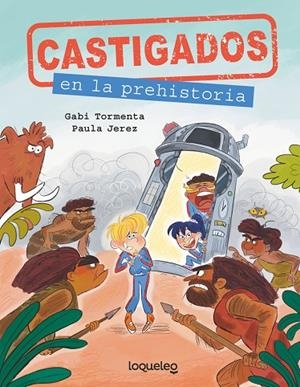 CASTIGADOS EN LA PREHISTORIA. CASTIGADOS EN LA HISTORIA | 9788491226161 | GABI TORMENTA