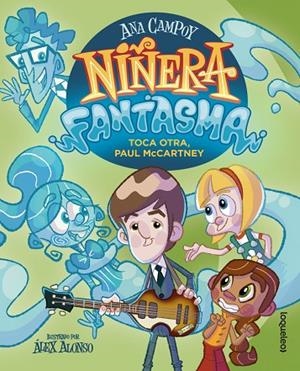 NIÑERA FANTASMA 3. TOCA OTRA, PAUL MCCARTNEY | 9788491225713 | ANA CAMPOY