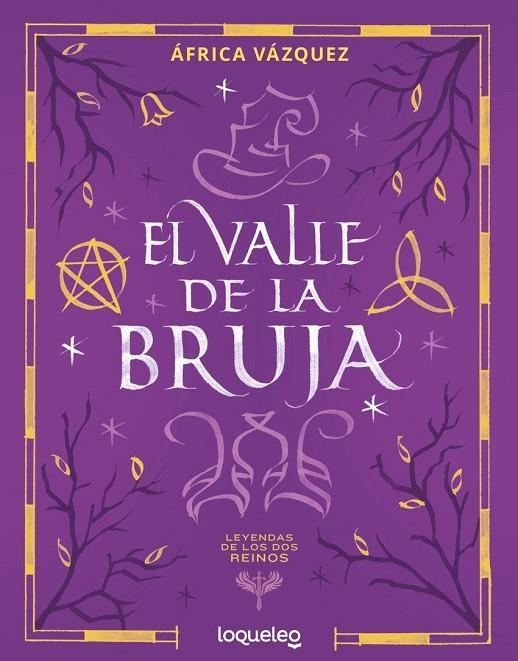LEYENDAS DE LOS DOS REINOS. EL VALLE DE LA BRUJA | 9788491225881 | ÁFRICA VÁZQUEZ