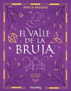 LEYENDAS DE LOS DOS REINOS. EL VALLE DE LA BRUJA | 9788491225881 | ÁFRICA VÁZQUEZ