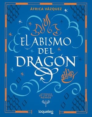 LEYENDAS DE LOS DOS REINOS. EL ABISMO DEL DRAGÓN | 9788491225850 | ÁFRICA VÁZQUEZ