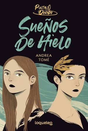 PÍNTALO DORADO 2. SUEÑOS DE HIELO. | 9788491226208 | ANDREA TOMÉ