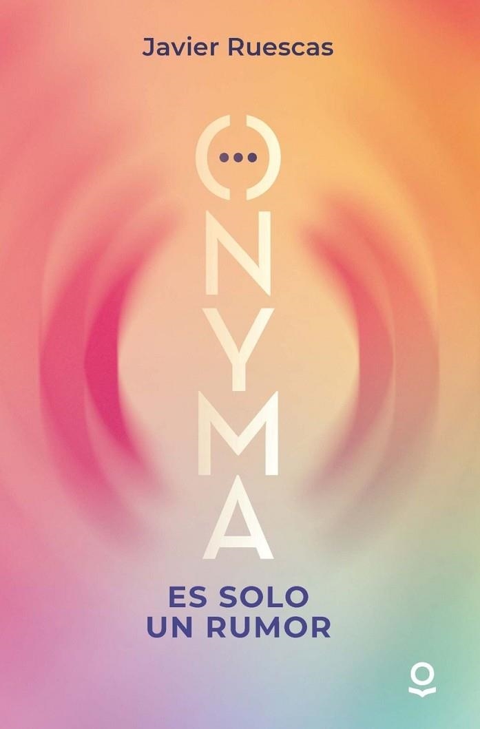 ONYMA. ES SOLO UN RUMOR | 9788491225966 | JAVIER RUESCAS