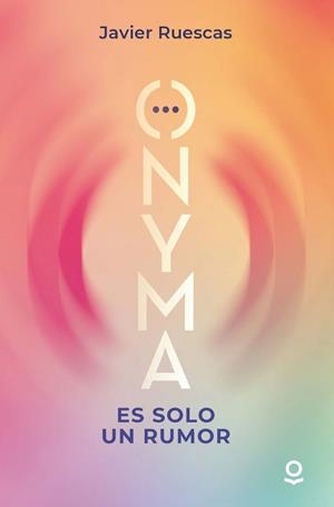 ONYMA. ES SOLO UN RUMOR | 9788491225966 | JAVIER RUESCAS