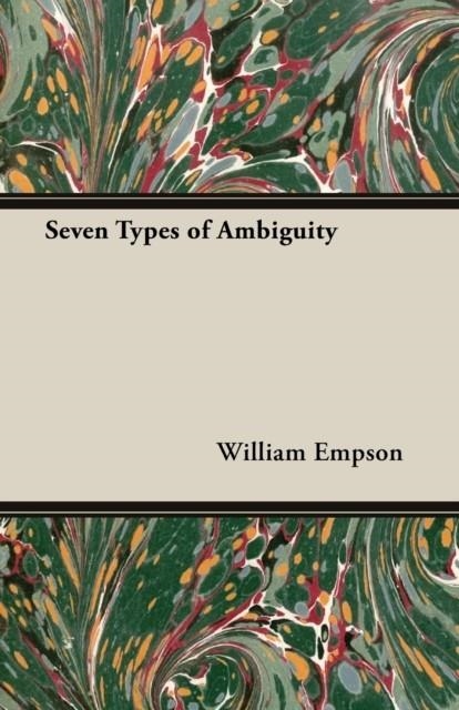 SEVEN TYPES OF AMBIGUITY | 9781406769517 | WILLIAM EMPSON