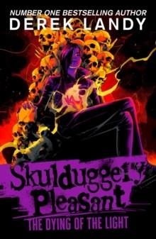 SKULDUGGERY PLEASANT 9: THE DYING OF THE LIGHT | 9780008667436 | DEREK LANDY