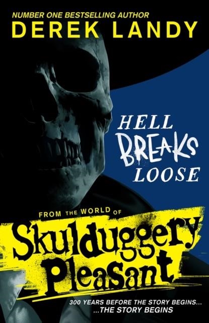 HELL BREAKS LOOSE: FROM THE WORLD OF SKULDUGGERY PLEASANT | 9780008601249 | DEREK LANDY