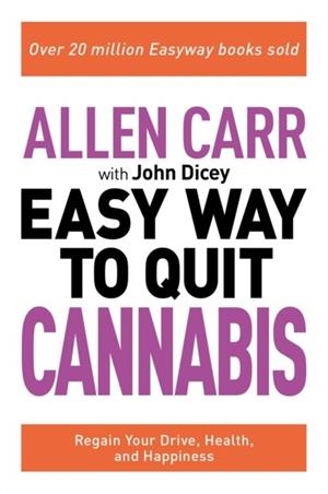 ALLEN CARR: THE EASY WAY TO QUIT CANNABIS | 9781398805187 | ALLEN CARR, JOHN DICEY