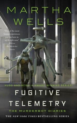 THE MURDERBOT DIARIES 06: FUGITIVE TELEMETRY | 9781250765376 | MARTHA WELLS