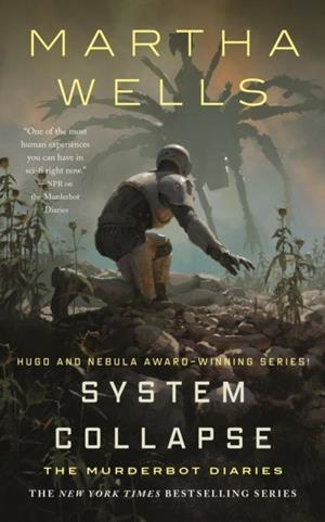 THE MURDERBOT DIARIES 07: SYSTEM COLLAPSE **REPRINTING! | 9781250826978 | MARTHA WELLS