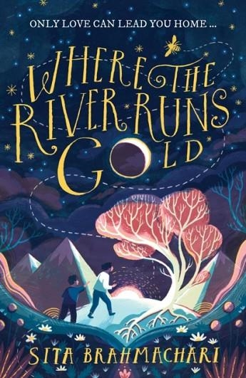 WHERE THE RIVER RUNS GOLD | 9781510105416 | SITA BRAHMACHARI