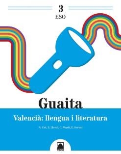 GUAITA 3. VALENCIÀ. LLENGUA I LITERATURA 3 ESO | 9788430772810
