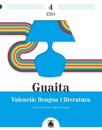 GUAITA 4. VALENCIÀ. LLENGUA I LITERATURA 4 ESO | 9788430772834
