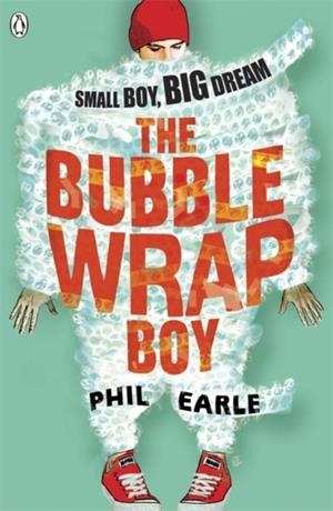 THE BUBBLE WRAP BOY : DISCOVER THE TIMELESS CLASSROOM CLASSIC | 9780141346298 | PHIL EARLE