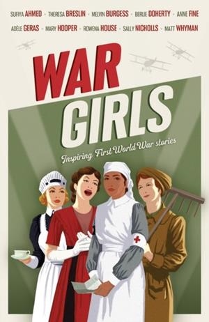 WAR GIRLS | 9781783440603 | THERESA BRESLIN ADÈLE GERAS ANNE FINE MATT WHYMAN MARY HOOPER MELVIN BURGESS BERLIE DOHERTY ROWENA H