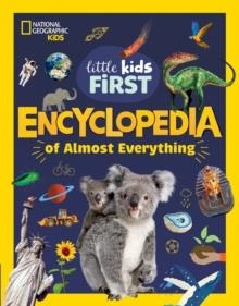 LITTLE KIDS FIRST ENCYCLOPEDIA OF ALMOST EVERYTHING | 9780008825126 | NATIONAL GEOGRAPHIC KIDS