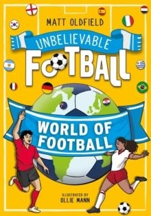 UNBELIEVABLE FOOTBALL: WORLD OF FOOTBALL | 9781526368096 | MATT OLDFIELD