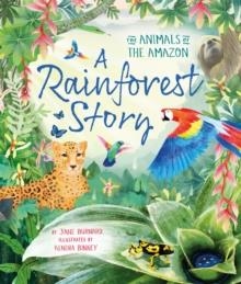 A RAINFOREST STORY: THE ANIMALS OF THE AMAZON | 9781035075713 | JANE BURNARD