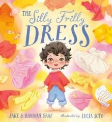 THE SILLY FRILLY DRESS | 9781408370827 | JAKE GRAF, HANNAH GRAF