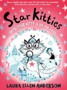 STAR KITTIES 1: DETECTIVE KITTY IS ON THE CASE! | 9780008678906 | LAURA ELLEN ANDERSON
