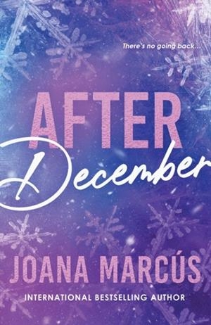 AFTER DECEMBER : A SECOND CHANCE COLLEGE ROMANCE FOR NEW ADULT READERS (BY YOUR SIDE BOOK 2) | 9781464257995 | JOANA MARCUS
