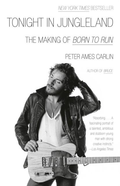 TONIGHT IN JUNGLELAND : THE MAKING OF BORN TO RUN | 9798217006960 | PETER AMES CARLIN