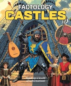 FACTOLOGY: CASTLES : OPEN UP A WORLD OF INFORMATION! | 9781787081901