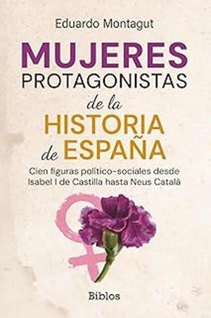 MUJERES PROTAGONISTAS DE LA HISTORIA DE ESPAÑA | 9791387539856 | EDUARDO MONTAGUT