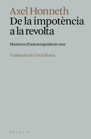 DE LA IMPOTÈNCIA A LA REVOLTA | 9788412999778 | AXEL HONNETH