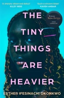 THE TINY THINGS ARE HEAVIER | 9781786586957 | ESTHER IFESINACHI OKONKWO
