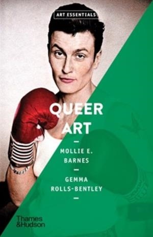 QUEER ART | 9780500298688 | MOLLIE E. BARNES, GEMMA ROLLS-BENTLEY