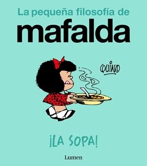 ¡LA SOPA! (LA PEQUEÑA FILOSOFÍA DE MAFALDA) | 9788426433978