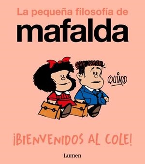 ¡BIENVENIDOS AL COLE! (LA PEQUEÑA FILOSOFÍA DE MAFALDA) | 9788426433985