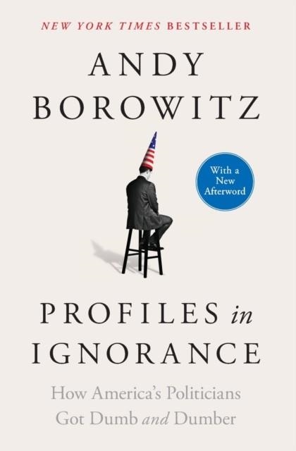 PROFILES IN IGNORANCE | 9781668003893 | ANDY BOROWITZ